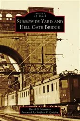 Book cover of Sunnyside Yard and Hell Gate Bridge by Unknown