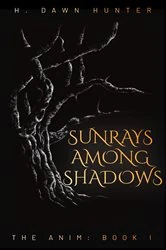 Book cover of Sunrays Among Shadows by H. Dawn Hunter