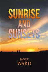 Book cover of Sunrise and Sunsets by Janet Ward