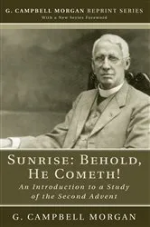 Book cover of Sunrise: Behold, He Cometh! by G. Campbell Morgan