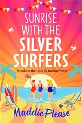 Book cover of Sunrise With The Silver Surfers by Maddie Please