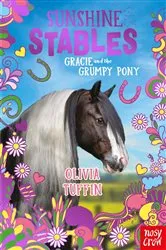 Book cover of Sunshine Stables: Gracie and the Grumpy Pony by Olivia Tuffin