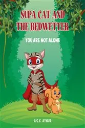 Book cover of SUPA CAT AND THE BEDWETTER by A.S.K. AYNUR