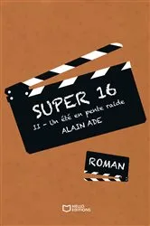 Book cover of Super 16 - Tome II : Un été en pente raide by Unknown