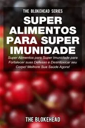 Book cover of Super Alimentos para Super Imunidade by The Blokehead