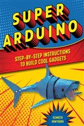 Book cover of Super Arduino by Kenneth Hawthorn