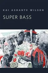 Book cover of Super Bass by Kai Ashante Wilson