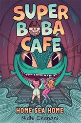 Book cover of Super Boba Café #2: Home Sea Home by Nidhi Chanani