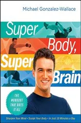 Book cover of Super Body, Super Brain by Michael Gonzalez-Wallace