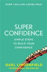 Book cover of Super Confidence by Gael Lindenfield