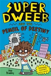 Book cover of Super Dweeb and the Pencil of Destiny by Jess Bradley