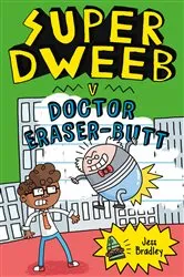 Book cover of Super Dweeb v. Doctor Eraser-Butt by Jess Bradley