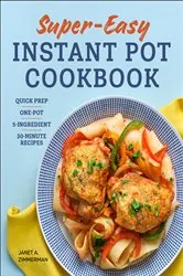 Book cover of Super Easy Instant Pot Cookbook by Janet Zimmerman