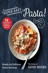 Book cover of Super Easy Pasta! by Good Books