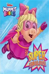 Book cover of Super Fabulous! (Disney Muppet Babies) by Robyn Brown
