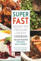 Book cover of Super Fast Instant Pot Pressure Cooker Cookbook by Ella Sanders