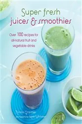 Book cover of Super Fresh Juices and Smoothies by Nicola Graimes
