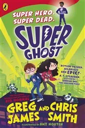 Book cover of Super Ghost by Greg James