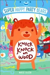 Book cover of Super Happy Party Bears: Knock Knock on Wood by Marcie Colleen