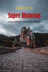 Book cover of Super Historias by KWASI ATTA