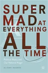 Book cover of Super Mad at Everything All the Time by Alison Dagnes