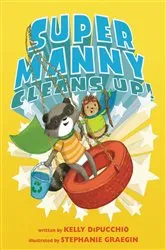 Book cover of Super Manny Cleans Up! by Kelly DiPucchio