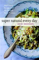 Book cover of Super Natural Every Day by Heidi Swanson