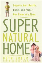 Book cover of Super Natural Home by Beth Greer