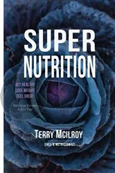 Book cover of Super Nutrition by Terry McIlroy