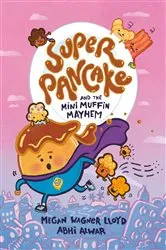Book cover of Super Pancake and the Mini Muffin Mayhem by Megan Wagner Lloyd