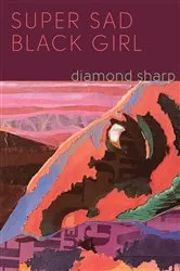 Book cover of Super Sad Black Girl by Diamond Sharp