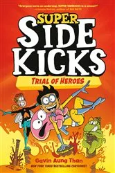 Book cover of Super Sidekicks #3: Trial of Heroes by Gavin Aung Than