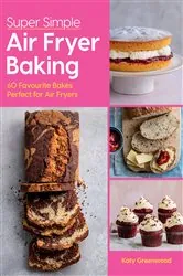 Book cover of Super Simple Air Fryer Baking by Katy Greenwood