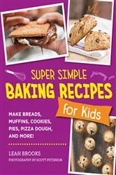 Book cover of Super Simple Baking Recipes for Kids by Leah Brooks