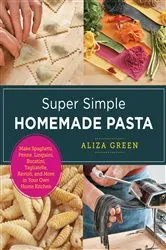 Book cover of Super Simple Homemade Pasta by Aliza Green