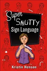Book cover of Super Smutty Sign Language by Unknown