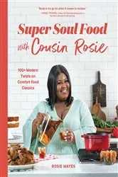 Book cover of Super Soul Food with Cousin Rosie by Rosie Mayes