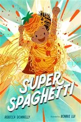 Book cover of Super Spaghetti by Rebecca Donnelly