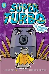 Book cover of Super Turbo vs. the Pencil Pointer by Lee Kirby