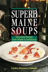 Book cover of Superb Maine Soups by Cynthia Finnemore Simonds