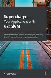 Book cover of Supercharge Your Applications with GraalVM by A B Vijay Kumar