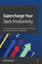 Book cover of Supercharge Your Slack Productivity by Moshe Markovich