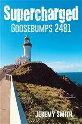 Book cover of Supercharged Goosebumps 2481 by Jeremy Smith