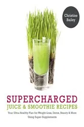 Book cover of Supercharged Juice & Smoothie Recipes by Christine Bailey