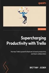 Book cover of Supercharging Productivity with Trello by Brittany Joiner