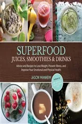 Book cover of Superfood Juices, Smoothies & Drinks by Jason Manheim