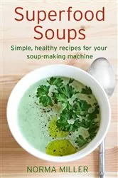 Book cover of Superfood Soups by Norma Miller