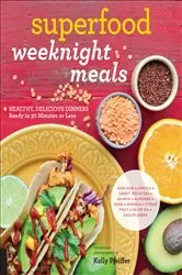 Book cover of Superfood Weeknight Meals by Kelly Pfeiffer