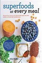 Book cover of Superfoods at Every Meal by Kelly Pfeiffer