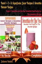 Book cover of Superfoods: Juicer Recipes & Smoothie Blender Recipes (Best Superfoods) + Smoothies Are Like You: Smoothie Food Poetry For The Smoothie Lifestyle by Juliana Baldec